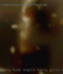 Horny nude angels horny girls angels in Bethlehem PA.