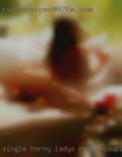 Single horny ladys ready couple mature to go chat.