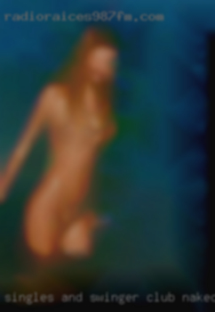 Singles and swinger club naked as well.